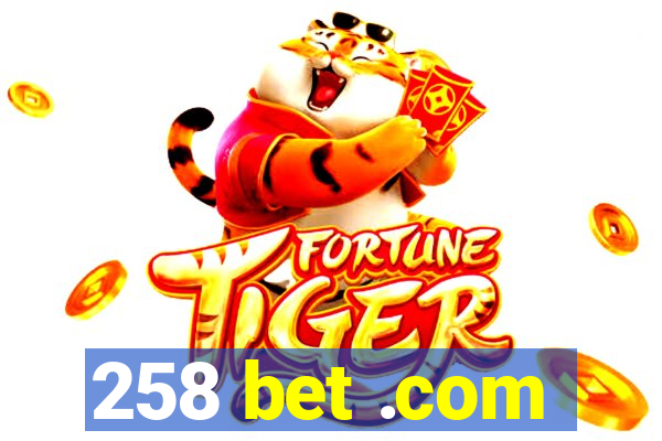 258 bet .com